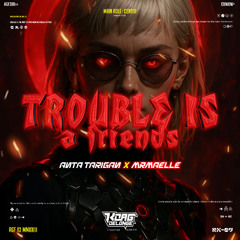 TROUBLE IS A FRIENDS - [ KOAG x ANTA TARIGAN x MRMAELLE ] #SUPERDUPERRR