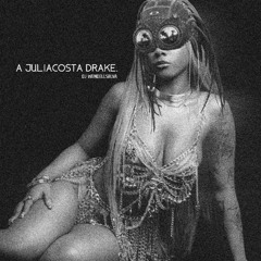 A JULIACOSTA DRAKE - DJ WENDELLSIILVA
