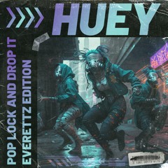 Huey - Pop Lock And Drop It (Everettz Edition) [Free Download]