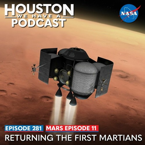 Houston We Have a Podcast: Mars Ep. 11: Returning the First Martians