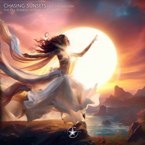 The Kill Romeos, Worlds Apart, Luminity & Jaki Nelson - Chasing Sunsets