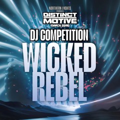 Distinct Motive DJ Competition Mix: Wicked Rebel
