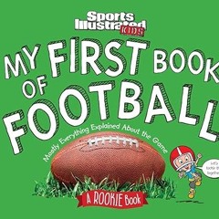 [@PDF]/Downl0ad My First Book of Football: A Rookie Book (A Sports Illustrated Kids Book) (Spor