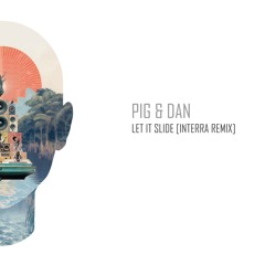 Pig&Dan - Let it Slide [Interra Remix]