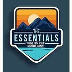 [Get] [EBOOK EPUB KINDLE PDF] The Essentials - Teen Devotional: Truths from Jesus’s Greatest Sermo