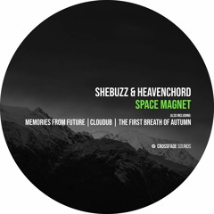 Shebuzzz, heavenchord - Space Magnet [Crossfade Sounds]