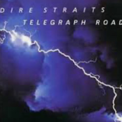 TELEGRAPH ROAD (dIRE sTRAITS)
