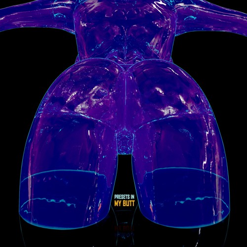 Presets In My Butt - FREE DL