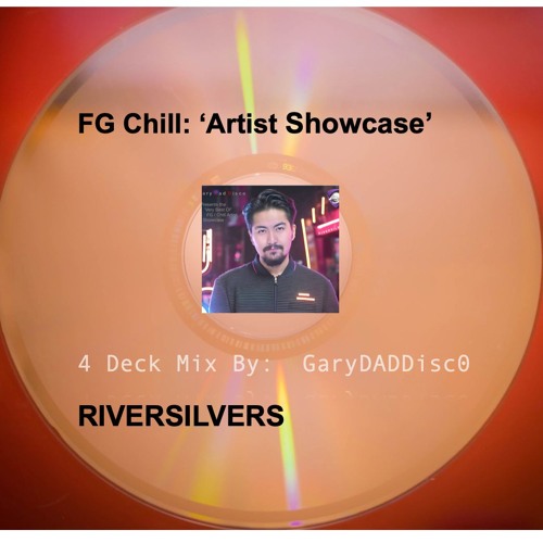 FG.Chill Artist Showcase_ Part 2.0_Aviv Media Presents Best Of_Riversilvers_GDD 4 Deck Mix_Nov 2023