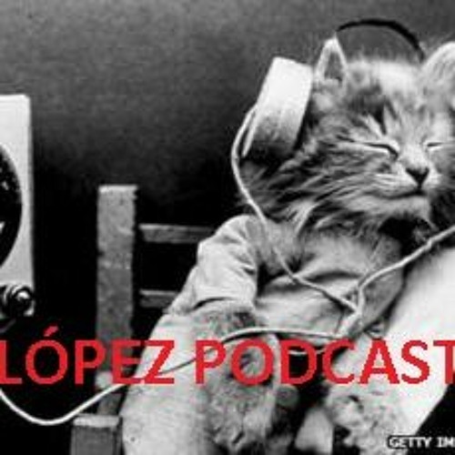 Stream El Gato López Podcast by Lionman | Listen online for free on  SoundCloud