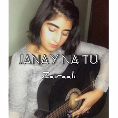Janay na tu (Cover) | Zaira Ali | Coke Studio