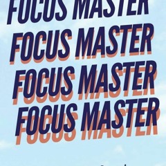 READ⚡️PDF❤️eBook Focus Master 37 Tips to Stay Present  Ignore Distractions  and Finish the T