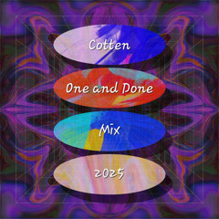 Cotten - One and Done Mix (Tracklist at 1k Plays 100 Favorites)