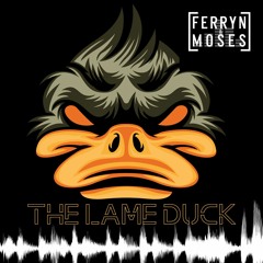 Ferryn & Moses - The Lame Duck (VIP EDIT)