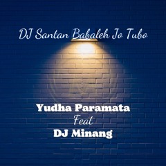 DJ Santan Babaleh Jo Tubo (feat. DJ Minang)