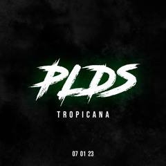PLDS @ Tropicana 07.01.23