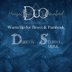 Warm Up for Bross & Pambouk @ HGI Duo (Dublew B2B StereoMunk)