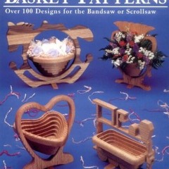 Access EPUB 💚 Collapsible Basket Patterns: Over 100 Designs for the Bandsaw or Scrol