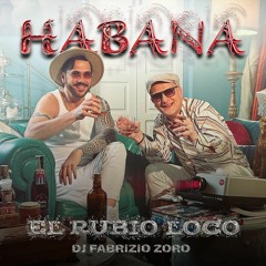 " Habana " El Rubio Loco & Dj Fabrizio Zoro