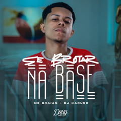 Se Brotar na Base