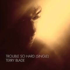 Trouble So Hard