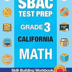 =[ SBAC Test Prep Grade 3 CALIFORNIA Math: Workbook and 2 SBAC Practice Tests, CAASPP Californi