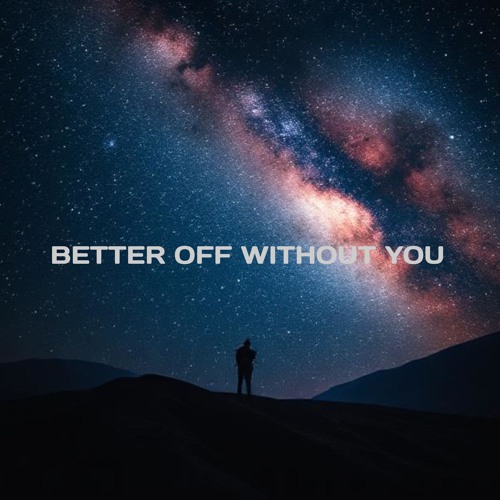 Better Off Without You (Original Mix)