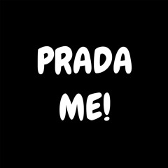 PRADA ME!