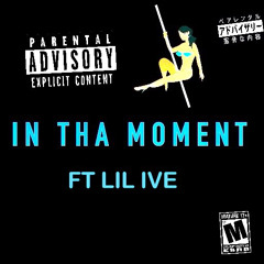In tha moment ft lil ive