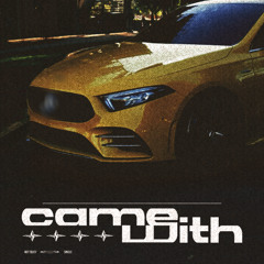 CAME WITH