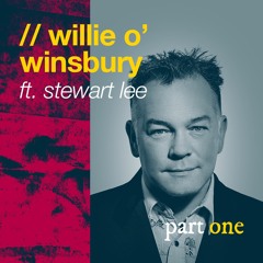 Willie O' Winsbury // Stewart Lee - pt 1