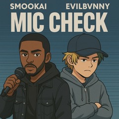 MIC CHECK. [Ft. SmooKai]