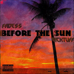 Fadess - Before The Sun Ft. Vick tuff