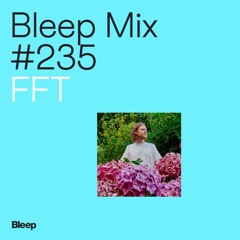 Bleep Mix #235 - FFT