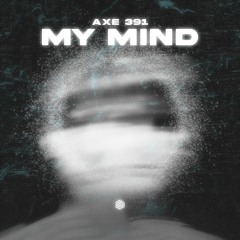 Axe 391 - My Mind