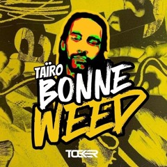 Taïro - Bonne Weed (TCKER Prod)