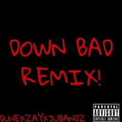 ZAYR15 & Dune-Down Bad! Remix ft. JuBxndz
