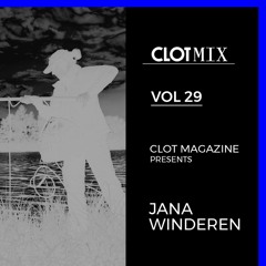 CLOT Magazine presents JANA WINDEREN