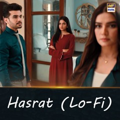 Hasrat | Lo-Fi | Slow & Reverb 🎶 | Ahmed Jahanzeb & Zaheer Zarf | ARY Digital