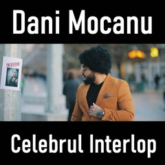 Dani Mocanu - Celebrul Interlop   Official Audio