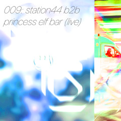 mix009 - princess elf bar b2b station44 (live @ wharf chambers)
