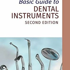 [READ] KINDLE PDF EBOOK EPUB Basic Guide to Dental Instruments, 2nd Edition by  Schel