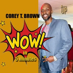 Corey Brown - WOW In 5 Minutes