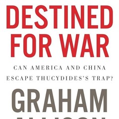 PDF✔read❤online Destined For War: Can America and China Escape Thucydides's Trap?