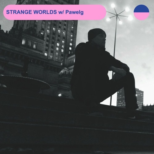RADIO.D59B / STRANGE WORLDS #38 w/ Pawelg