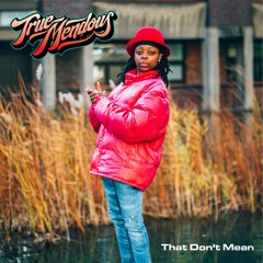 TrueMendous - That Don't Mean