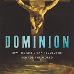[READ] EBOOK 📕 Dominion: How the Christian Revolution Remade the World by  Tom Holla