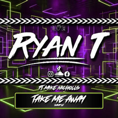 Ryan T Ft. Mike Nicholls - Take Me Away ( Sample )