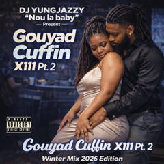Gouyad Cuffin 13 (Pt.2) Winter Mix 2026 Edition