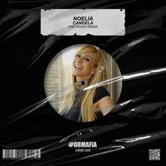 Noelia - Candela (ANDYRAVE Remix) [BUY=FREE DOWNLOAD]*